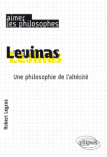 Levinas. Une philosophie de l’altérité