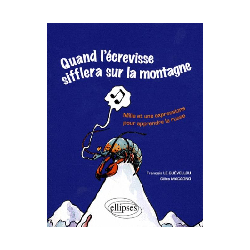 Quand l'écrevisse sifflera sur la montagne • Mille et une expressions pour apprendre le russe