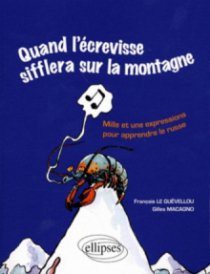 Quand l'écrevisse sifflera sur la montagne • Mille et une expressions pour apprendre le russe