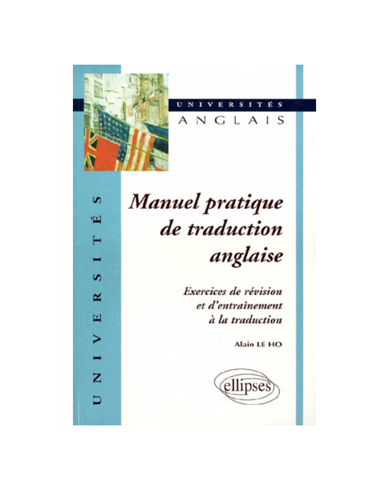 Manuel pratique de traduction anglaise - Exercices de révision et d'entraînement à la traduction