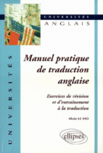 Manuel pratique de traduction anglaise - Exercices de révision et d'entraînement à la traduction