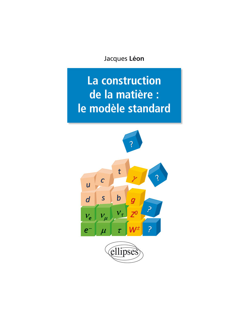 La construction de la matière : le modèle standard
