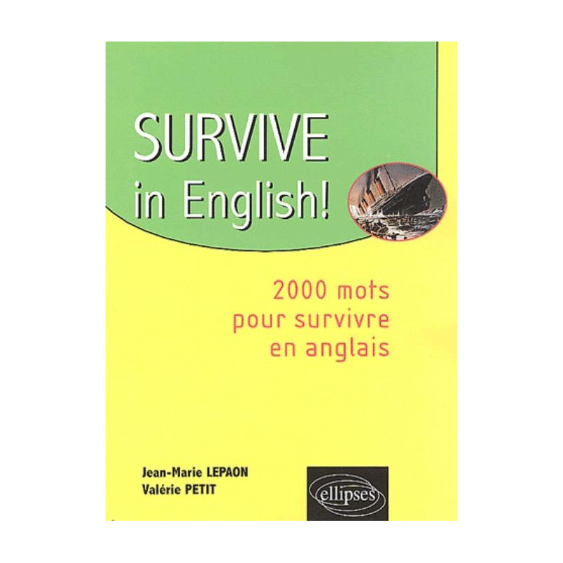 Survive in English ! (2 000 mots pour survivre en anglais)