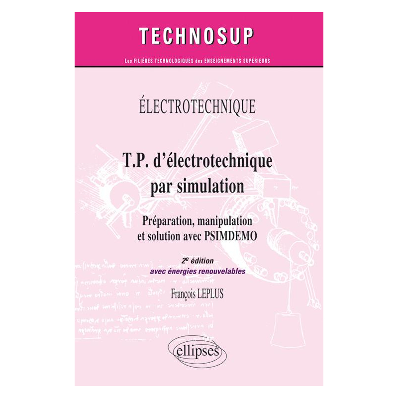 T.P. d'électrotechnique par simulation, Préparation, manipulation et solution avec PSIMDEMO avec énergie renouvelable - Niveau A - 2e édition