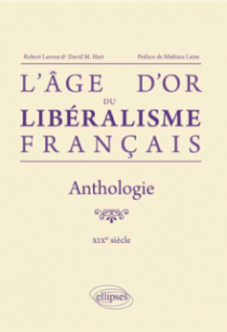 L`âge d`or du libéralisme français. Anthologie. XIXe siècle