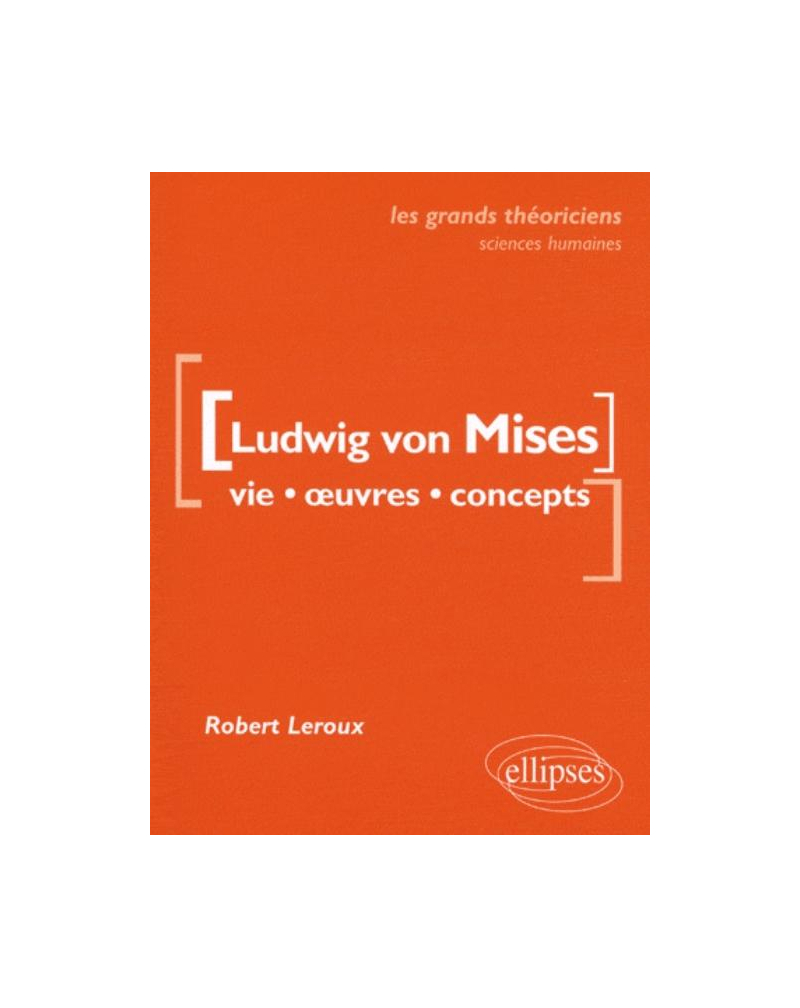 von Mises Ludwig  - Vie, œuvres, concepts
