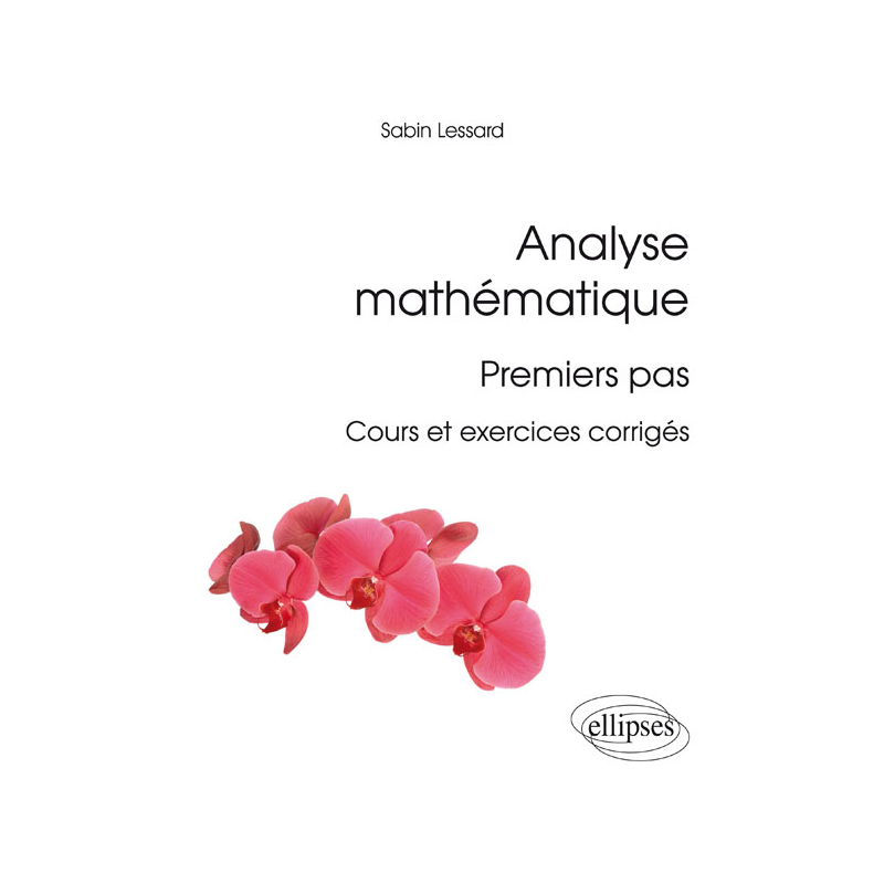 Analyse mathématique : premiers pas - Cours et exercices corrigés