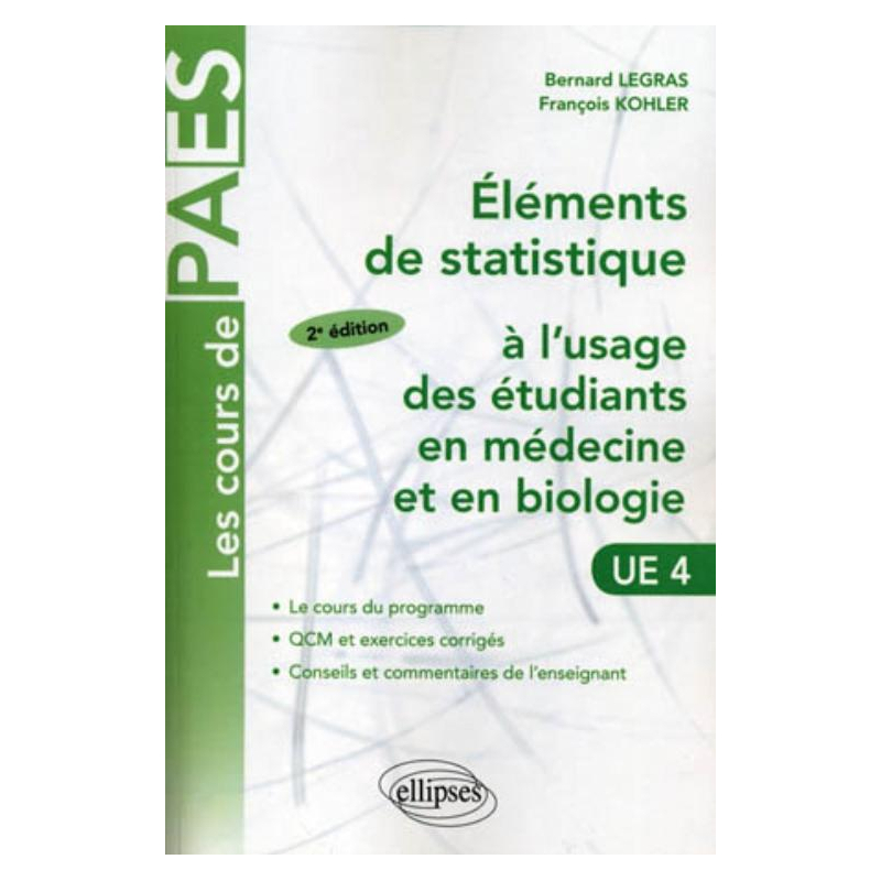 Eléments de statistiques à l'usage des étudiants en médecine et en biologie. Cours et exercices. 2e édition