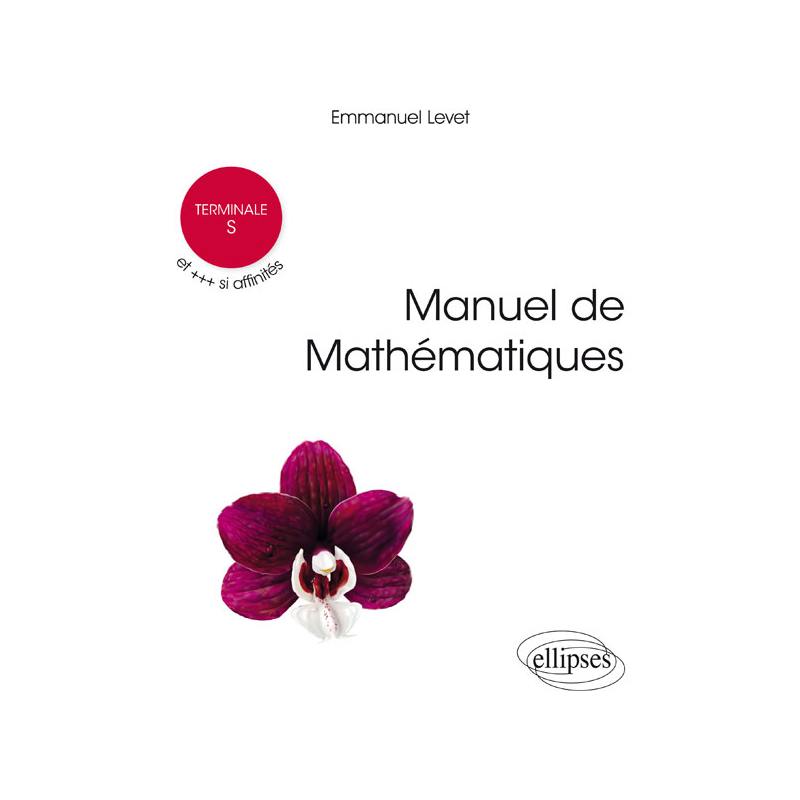 Manuel de Mathématiques Terminale S et +++ si affinités