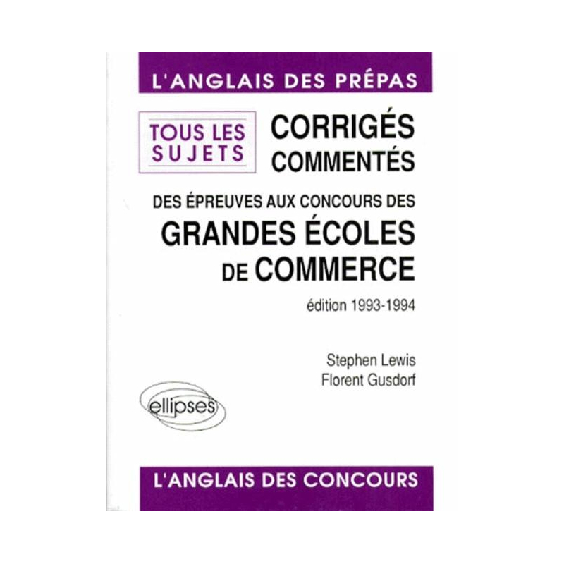 Corrigés commentés des épreuves d'anglais aux concours des Grandes Écoles de Commerce 1993 - Tous les sujets