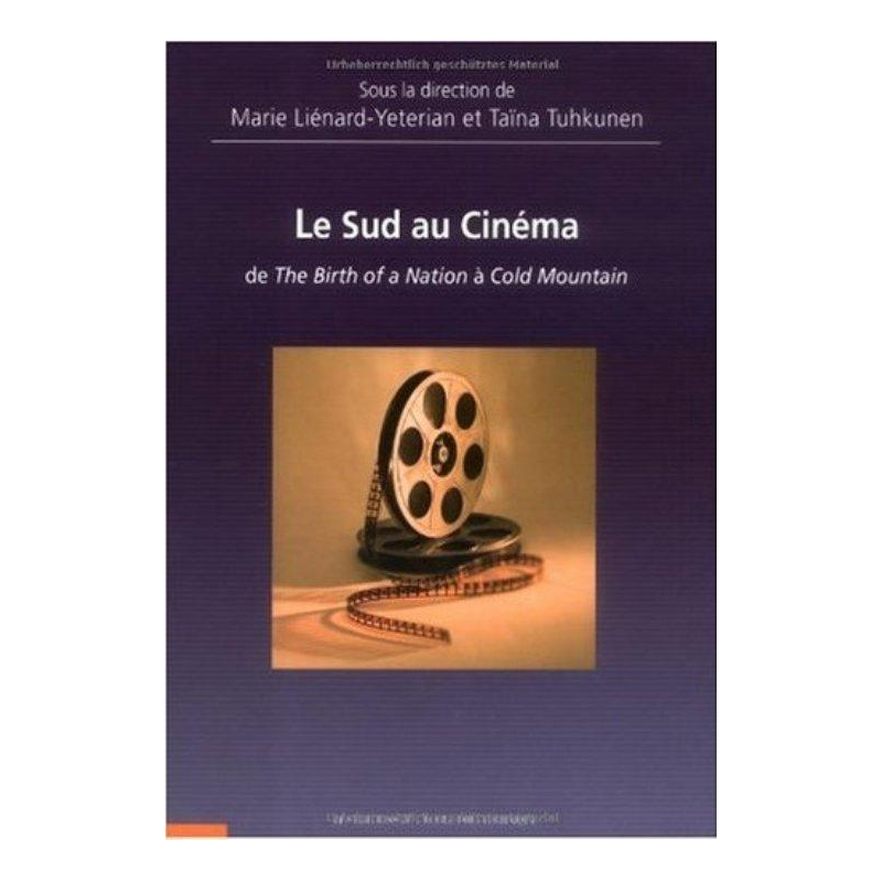 Sud au cinéma (Le) : De The birth of a Nation à Cold Mountain