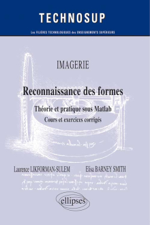 IMAGERIE - Reconnaissance des formes - Théorie et pratique sous Matlab - Cours et exercices corrigés (niveau C)
