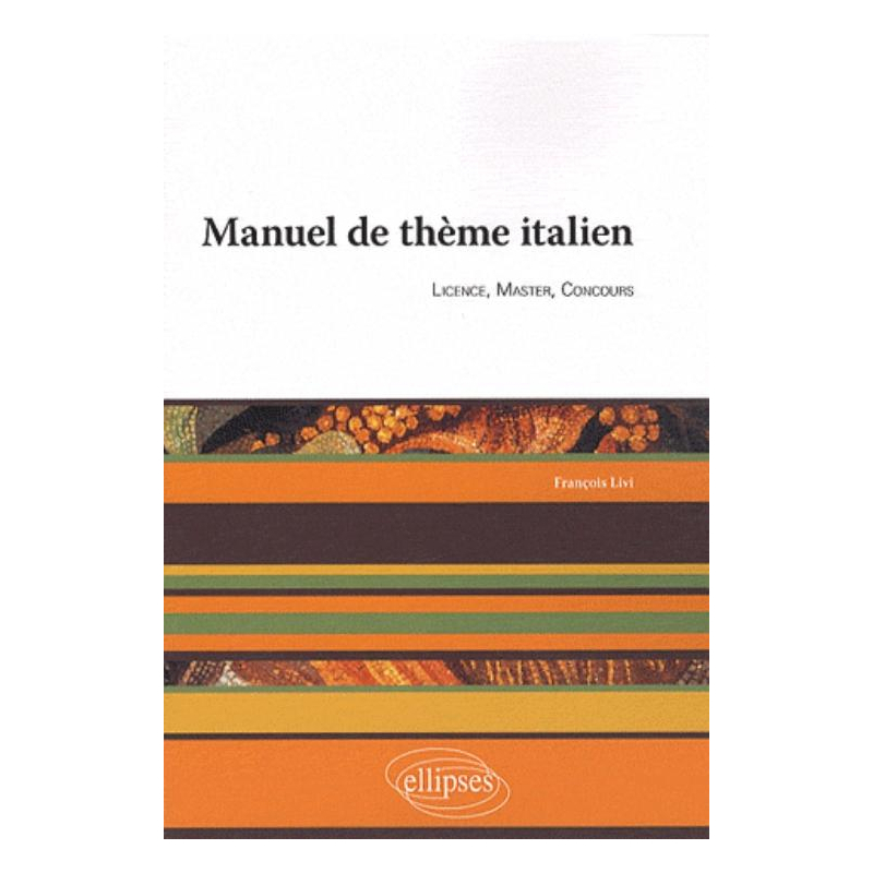 Manuel de thème italien. Licence, Master, Conours