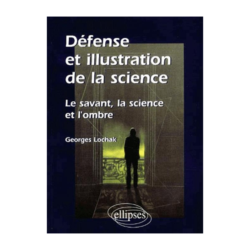 Défense et illustration de la science - Le savant, la science et l'ombre