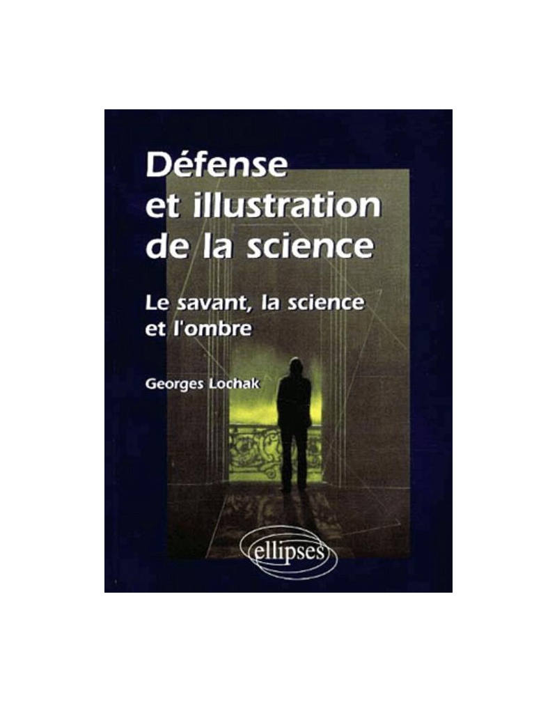 Défense et illustration de la science - Le savant, la science et l'ombre