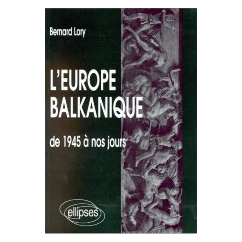 L'Europe balkanique de 1945 à nos jours
