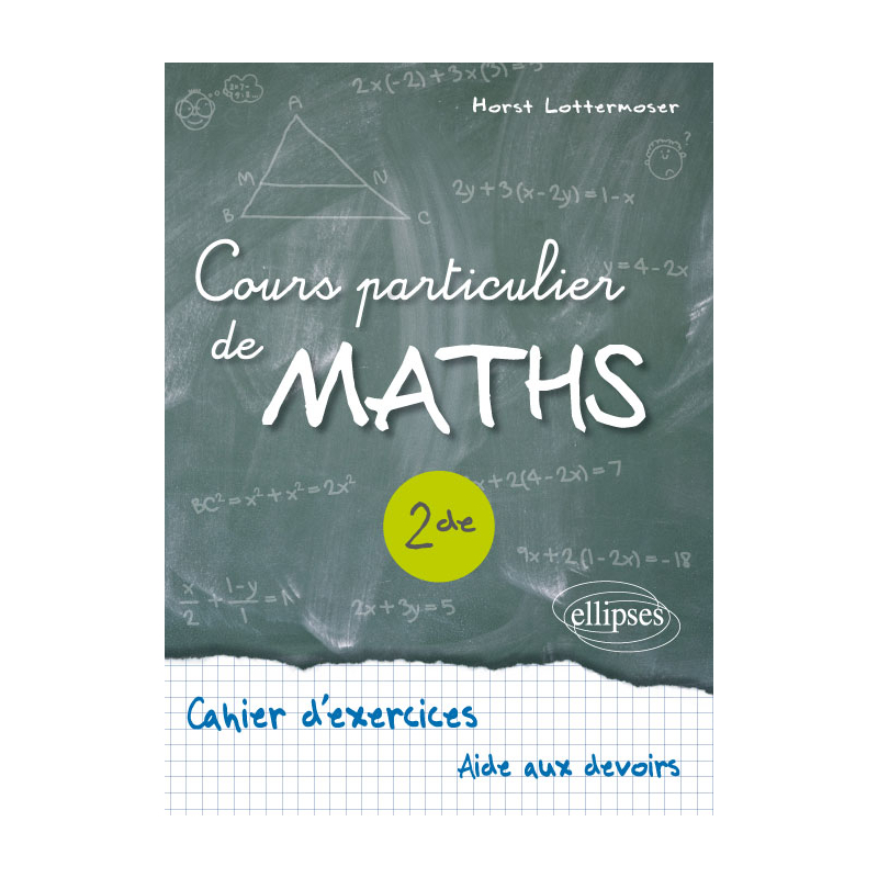Cours particulier de Maths Seconde - Cahier d'exercices d'aide aux devoirs