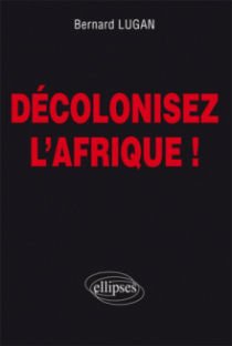 Décolonisez l'Afrique !