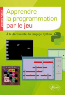 Apprendre la programmation par le jeu. A la découverte du langage Python