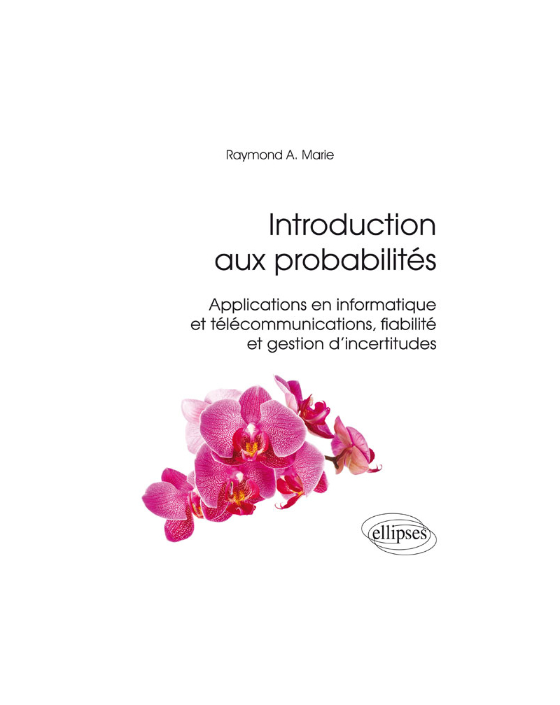 Introduction aux probabilités - Applications en informatique et télécommunications, fiabilité et gestion d'incertitudes