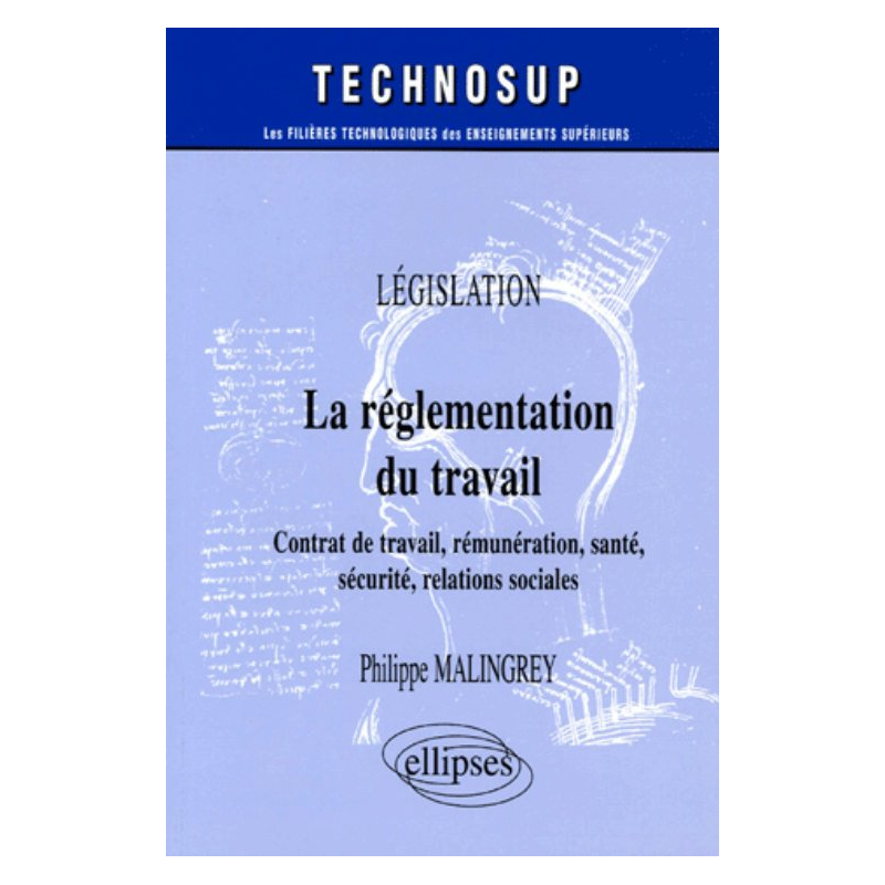 La réglementation du travail - Contrats de travail, rémunération, santé, sécurité, relations sociales - Législation - Niveau A