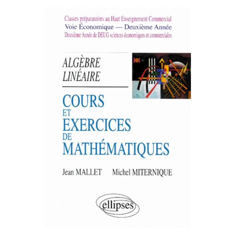 Cours et exercices de mathématiques - Tome 4 - Algèbre linéaire - HEC voie économique - 2e année