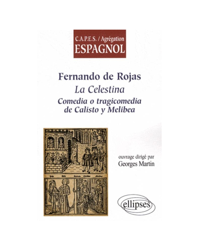 Fernando de Rojas, La Celestina. Comedia o tragicomedia de Calisto y Melibea