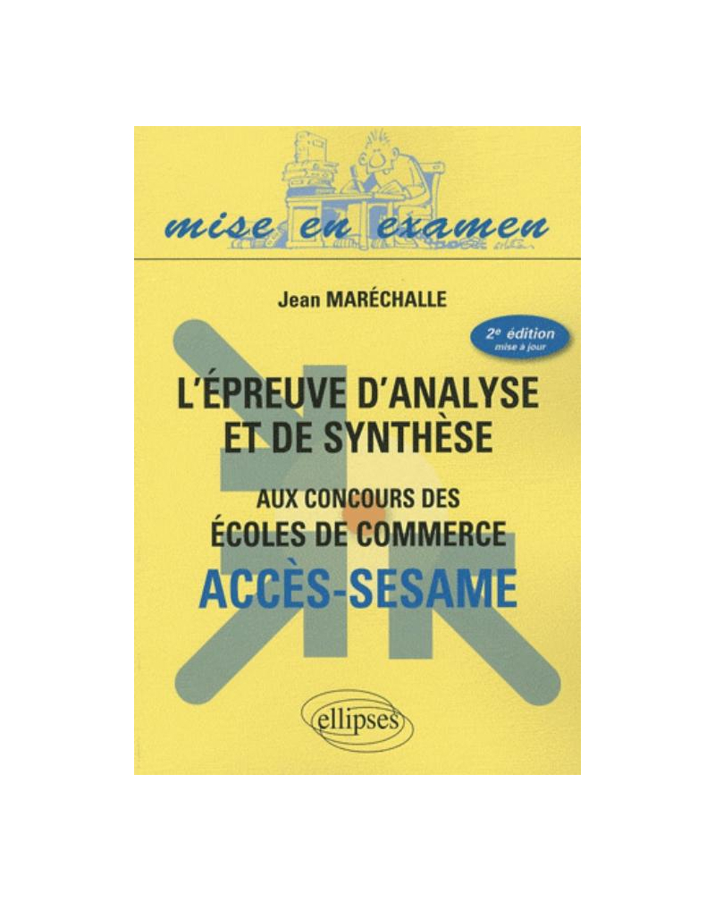 L'épreuve d'analyse et de synthèse aux concours des écoles de commerce - ACCES-SESAME. 2e édition mise à jour