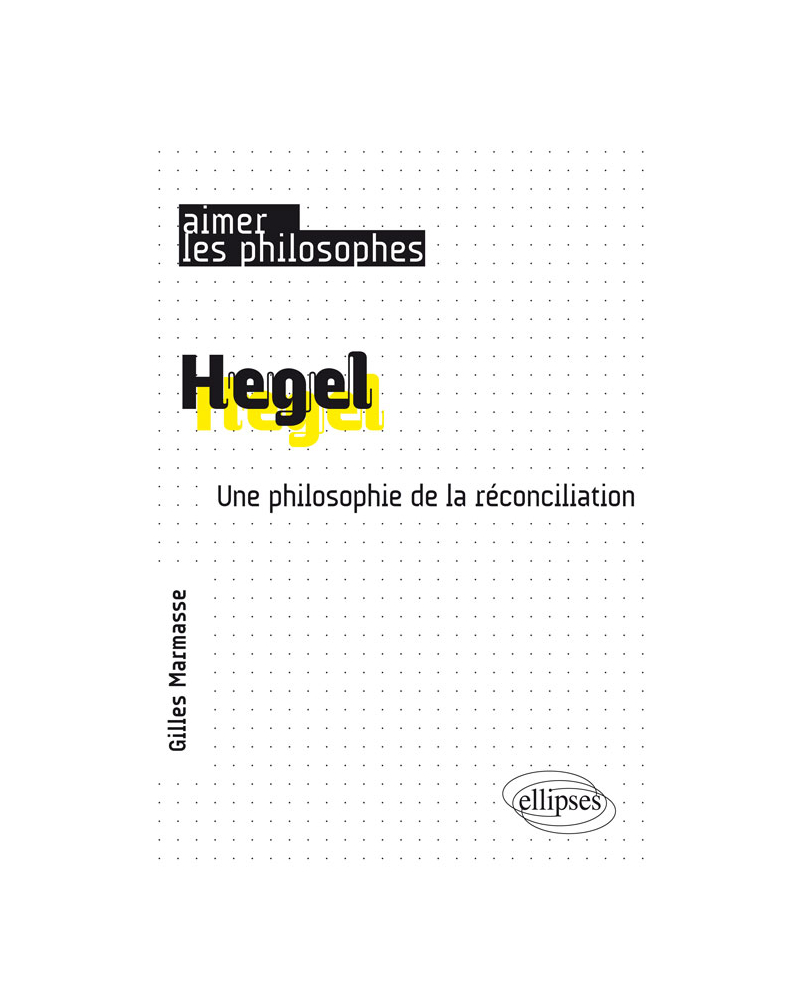Hegel. Une philosophie de la réconciliation