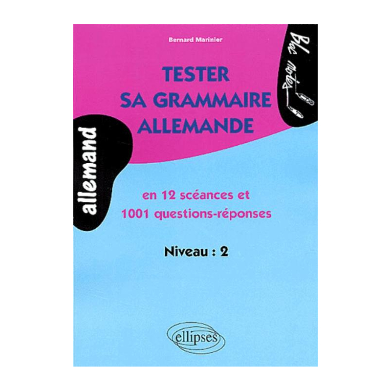 Tester sa grammaire allemande en 12 séances et 1001 questions-réponses - Niveau 2