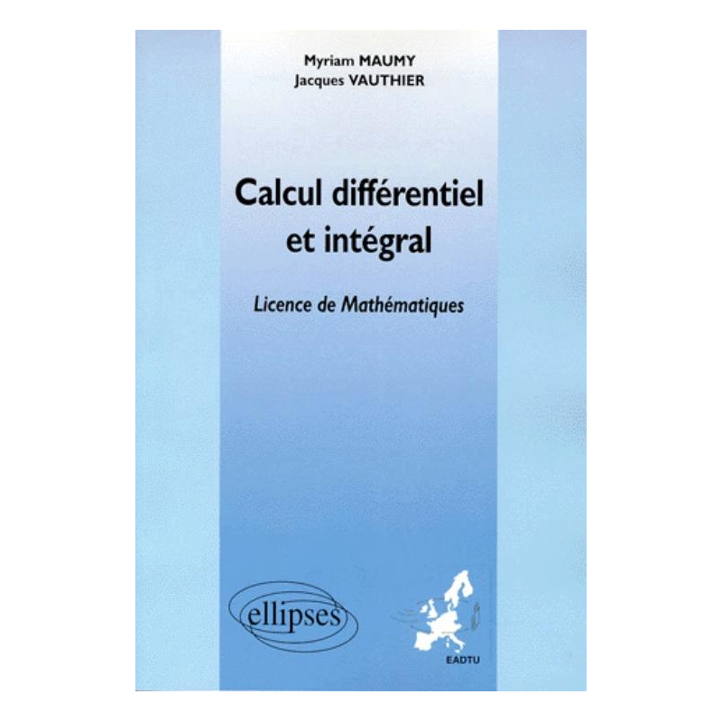 Calcul différentiel et intégral (Enseignement à distance universitaire européen) - Licence 3ème année de Mathématiques