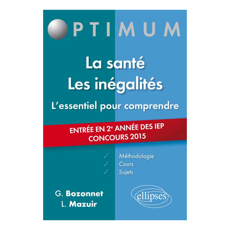 L’essentiel pour comprendre La santé. Les inégalités (cours, conseils méthodologiques, sujets corrigés) - entrée en 2e année Sciences Po 2015