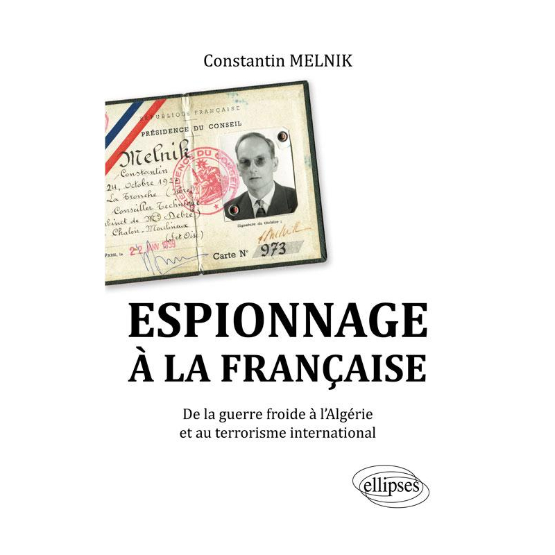 Espionnage à la française. De la Guerre froide à l'Algérie et au terrorisme international