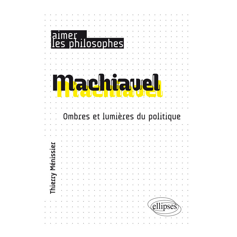 Machiavel. Ombres et lumières du politique