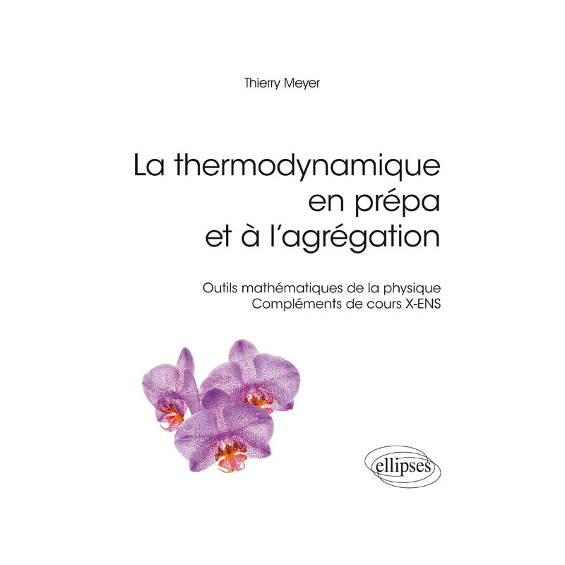 La thermodynamique en prépa et à l'agrégation. Outils mathématiques de la physique – Compléments de cours X-ENS