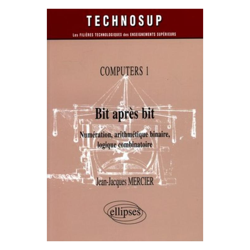 Bit après bit - Numération, arithmétique binaire, logique combinatoire - Computers 1 - Niveau B