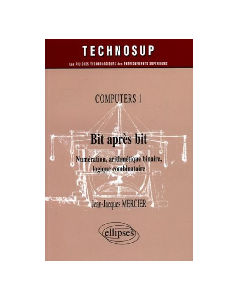 Bit après bit - Numération, arithmétique binaire, logique combinatoire - Computers 1 - Niveau B