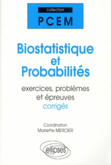 Biostatistique et probabilités, Exercices, problèmes et épreuves corrigées