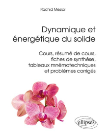 Dynamique et énergétique du solide - Cours, résumés de cours, fiches de synthèse, tableaux mnémotechniques et problèmes corrigés