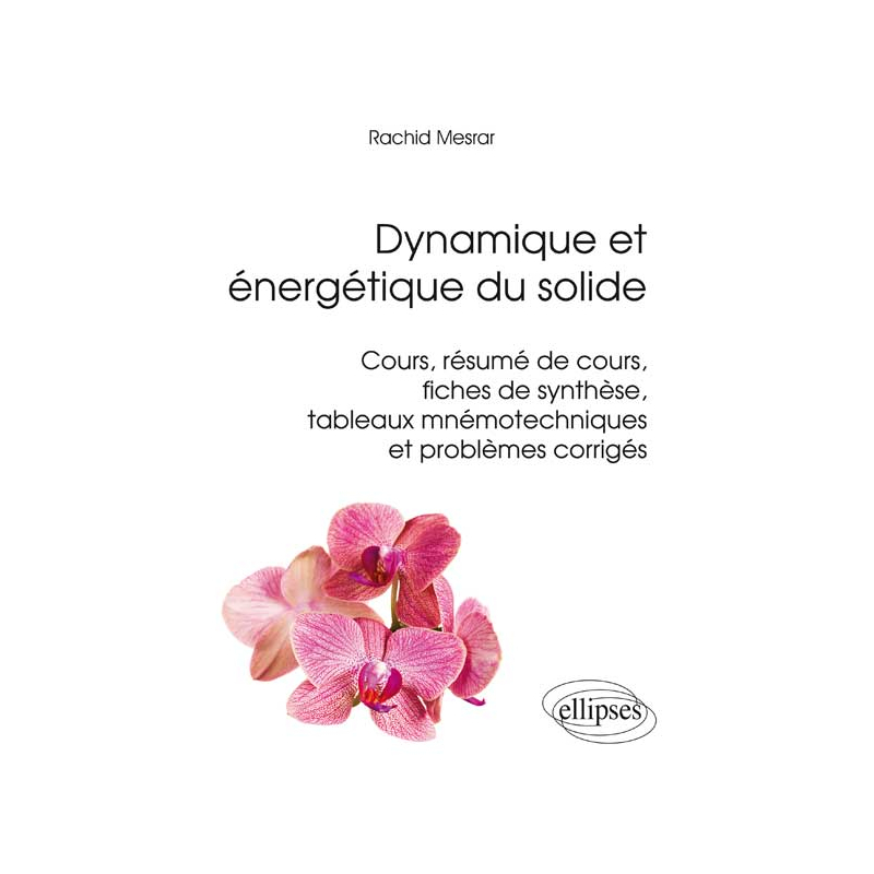 Dynamique et énergétique du solide - Cours, résumés de cours, fiches de synthèse, tableaux mnémotechniques et problèmes corrigés