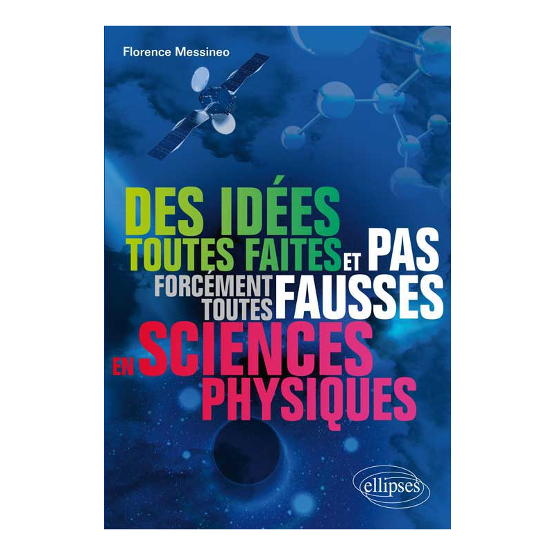 Des idées toutes faites et pas forcément toutes fausses en sciences physiques