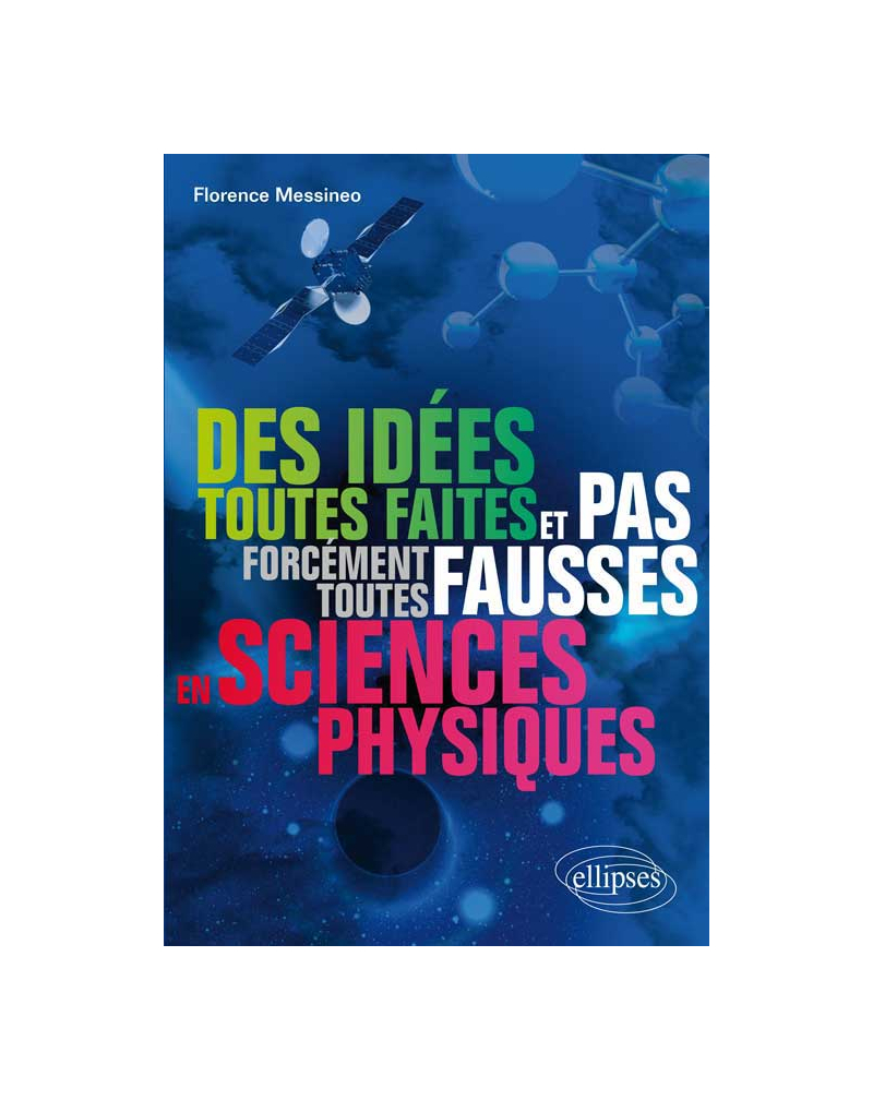 Des idées toutes faites et pas forcément toutes fausses en sciences physiques