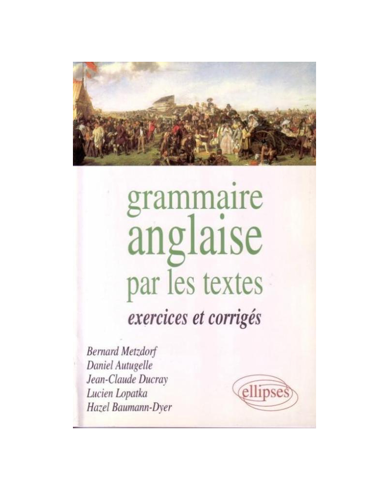 Grammaire anglaise par les textes - Exercices et corr.