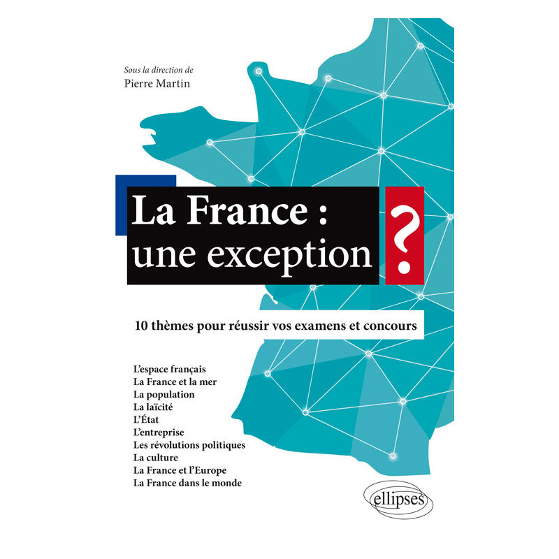 La France : une exception ? - 10 thèmes pour réussir vos examens et concours