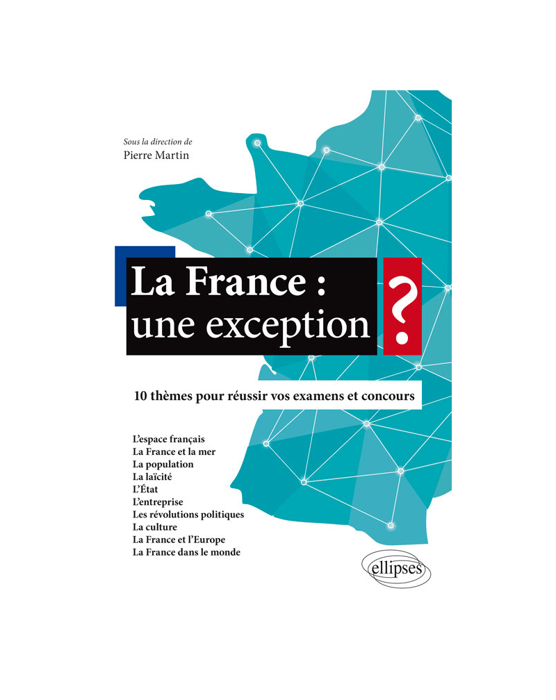 La France : une exception ? - 10 thèmes pour réussir vos examens et concours