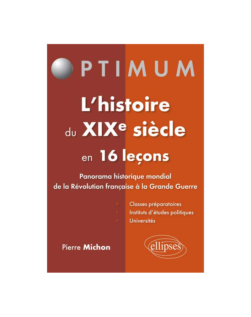 L’histoire du XIXe siècle en 16 leçons - Panorama historique mondial de la Révolution française à la Grande Guerre