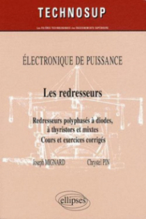 Les redresseurs. Redresseurs polyphasés à diodes, à thyristors et mixtes. Cours et exercices corrigés. Electronique de puissance