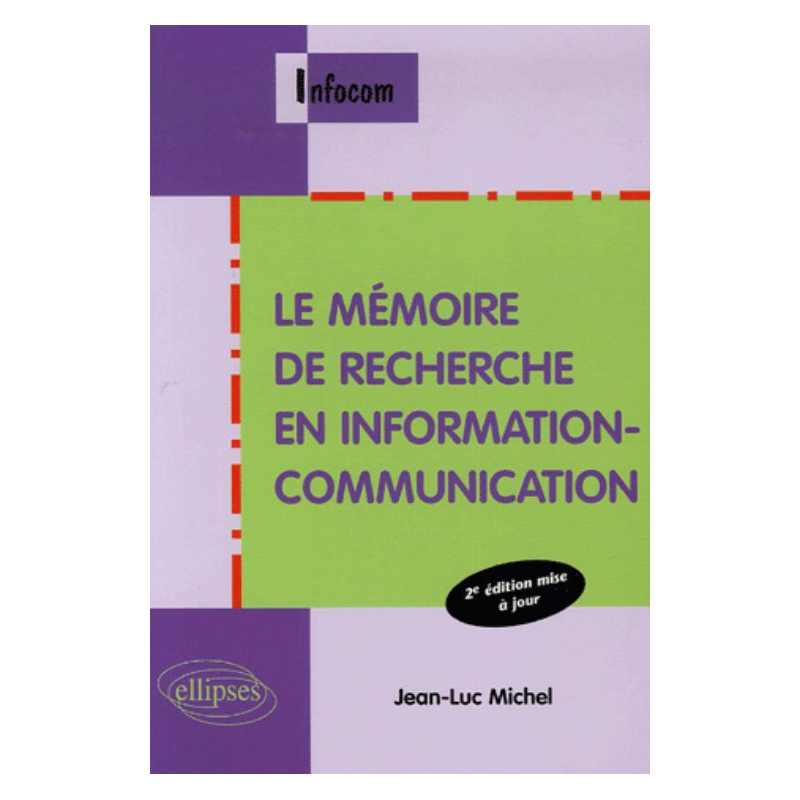 Le mémoire de recherche en information-communication - 2e édition mise à jour