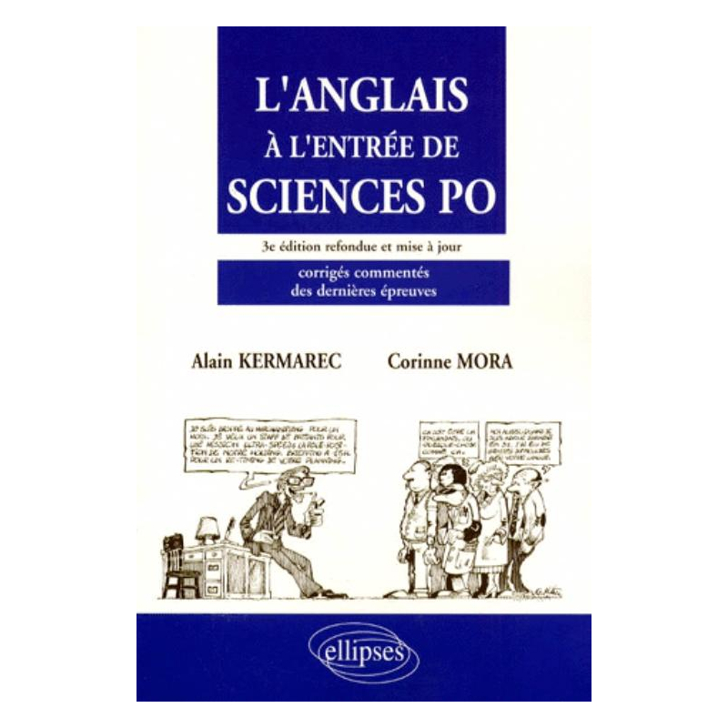 L'anglais à l'entrée de Sciences Po - 3e édition refondue et mise à jour - Corrigés commentés des dernières épreuves