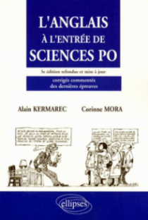 L'anglais à l'entrée de Sciences Po - 3e édition refondue et mise à jour - Corrigés commentés des dernières épreuves